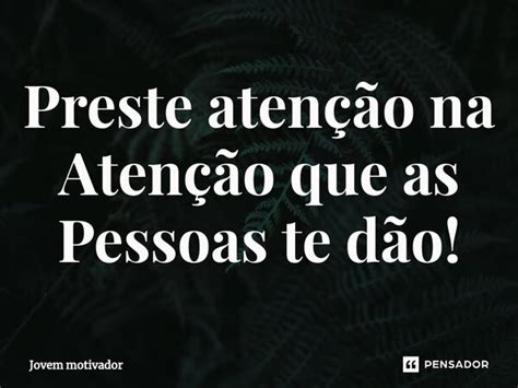 Preste Aten O Na Aten O Que As Jovem Motivador Pensador