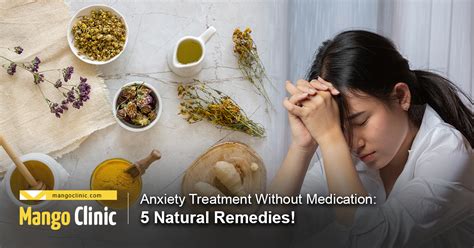 Anxiety Treatment Without Medication 5 Natural Remedies Mango Clinic