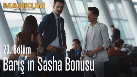 Barış ın Sasha bonusu Mahkum 23 Bölüm Dailymotion Video