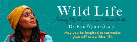 Wild Life: Finding My Purpose in an Untamed World: Wynn-Grant, Dr. Rae ...