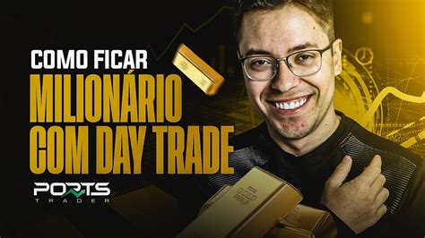 Como ficar milionário Day Trade YouTube