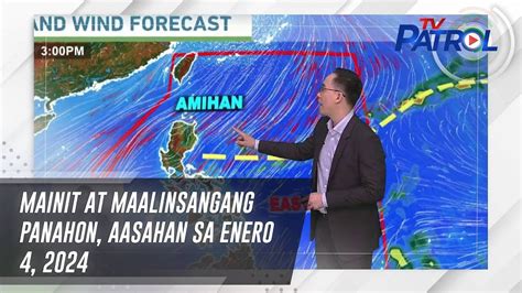 Mainit At Maalinsangang Panahon Aasahan Sa Enero Tv Patrol