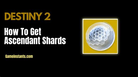 Destiny 2 How To Get Ascendant Shards Gameinstants