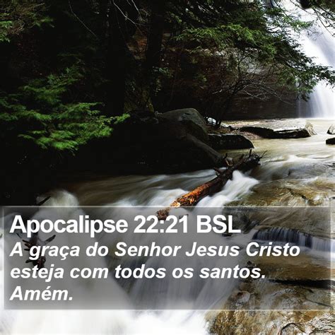 Apocalipse 22 21 BSL A graça do Senhor Jesus Cristo esteja todos