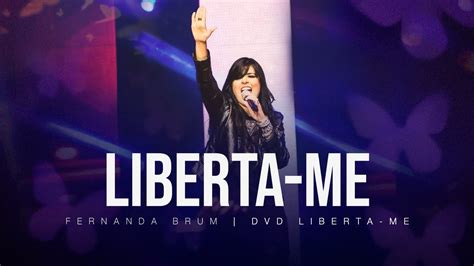 Fernanda Brum Liberta Me Dvd Liberta Me Youtube