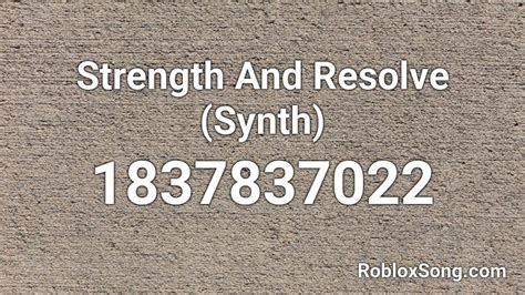 Strength And Resolve Synth Roblox Id Roblox Music Codes