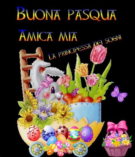 Buona Pasqua Amica Mia BuongiornoATe It