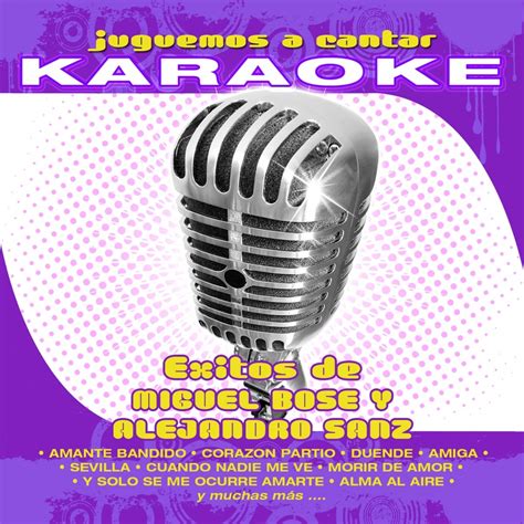 Juguemos A Cantar Karaoke Xitos De Miguel Bos Y Alejandro Sanz