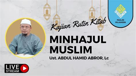 Kajian Kitab Minhajul Muslim Bersama Ust Abdul Hamid Lc Ahad