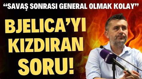 Nenad Bjelica Y K Zd Ran Soru Sava Sonras General Olmak Kolay