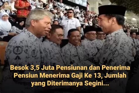 Besok 3 5 Juta Pensiunan Dan Penerima Pensiun Menerima Gaji Ke 13