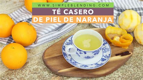 TÉ DE CÁSCARA DE NARANJA Y CANELA Cómo preparar en casas infusión