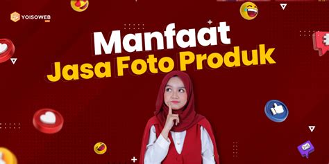 Jasa Foto Produk Untuk Toko Online Bergaransi Yoisoweb