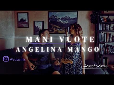 Mani Vuote Angelina Mango Official Acoustic Cover Angelinamango