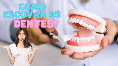 Como ESCOVAR CORRETAMENTE Os DENTES E HIGIENIZAR A BOCA YouTube