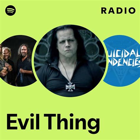 Evil Thing Radio Playlist By Spotify Spotify