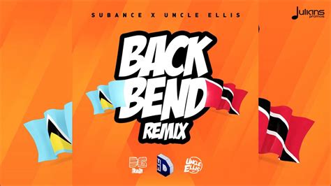 Subance X Uncle Ellis Back Bend 2018 Soca Official Remix Youtube