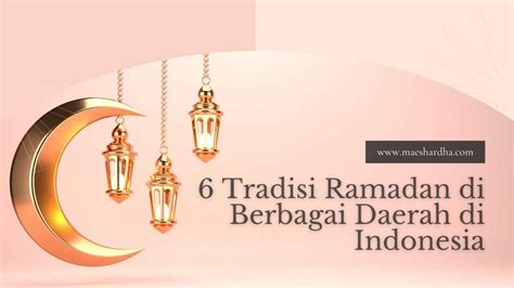 6 Tradisi Ramadan Di Berbagai Daerah Di Indonesia Blogger Perempuan