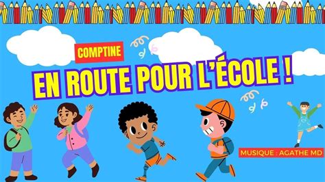 EN ROUTE POUR L ÉCOLE comptine mise en musique et interprétée par