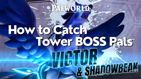 Palworld How To Catch Tower Boss Pals Victor Shadowbeak Still