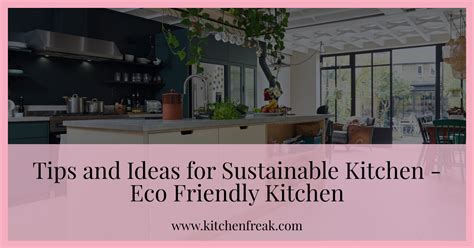 tips  ideas  sustainable kitchen eco friendly kitchen