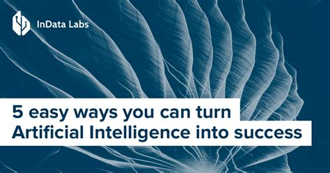 Make The Most Of Ai For Your Business Indata Labs