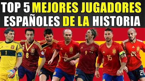 Mi Top 5 Mejores Jugadores EspaÑoles De La Historia Youtube