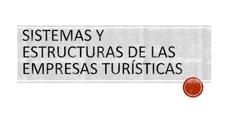 Solution Sistemas Y Estructuras De Las Empresas Tur Sticas Studypool