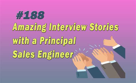 188 Amazing Interview Stories With A Principal Sales Engineer We The