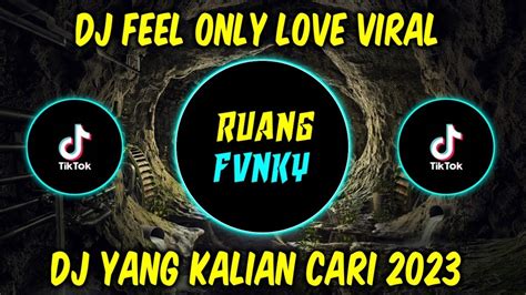 DJ FEEL ONLY LOVE BY ADIT FVNKY RMX DIRGA YETE VIRAL TIK TOK TERBARU