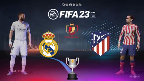 Fifa Real Madrid Vs Atl Tico Madrid Copa Del Rey Final