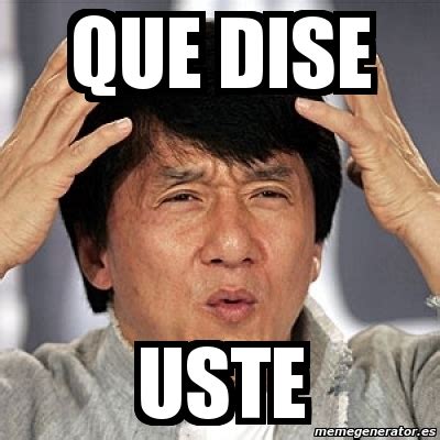 Meme Jackie Chan QUE DISE USTE 323805