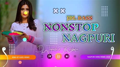 Nonstop Nagpuri Dj Song Hard Bass Dj Nagpuri Dj Nagpuri Dj Song Remix