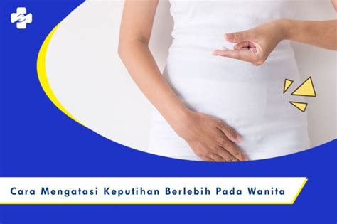 Cara Mengatasi Keputihan Berlebih Pada Wanita