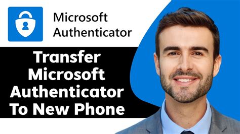 How To Transfer Microsoft Authenticator To New Phone In 2025