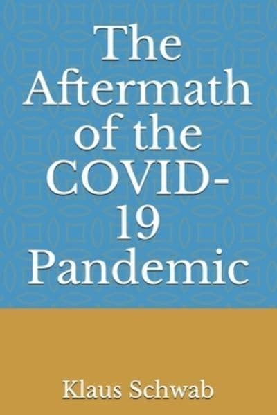 The Aftermath Of The Covid 19 Pandemic Klaus Schwab Author