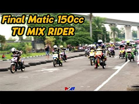 Final Matic 150cc TU MIX RIDER Jabar Ngahiji Sumber Production Sirkuit