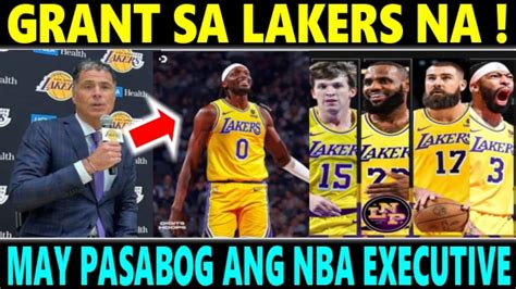 Just In Grant Sa Lakers Na Trade May Pasabog Ang Nba Executive Kay