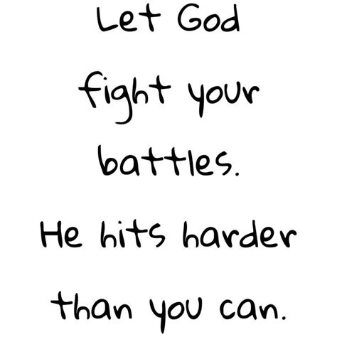 The Words Let God Fight Your Battles He Hits Harder Than You Can On