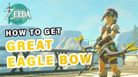 How To Get The Great Eagle Bow Zelda Tears Of The Kingdom Youtube