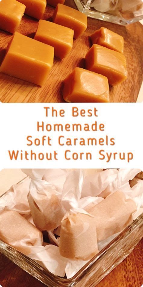 The Best Homemade Soft Caramels No Corn Syrup And You Do Not Need A