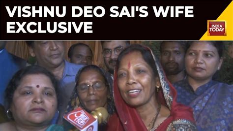 Vishnu Deo Sai S Wife Speaks Exclusively To India Today Says We All