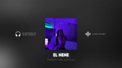 Perfected El Nene Foreign Teck Anuel Aa Slowed Reverbed Youtube