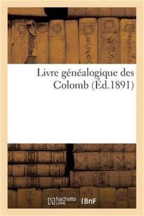 Histoire Livre G N Alogique Des Colomb Sans Auteur