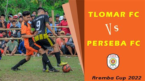 Pertandingan Tanpa Ampun TLOMAR FC VS PERSEBA FC YouTube