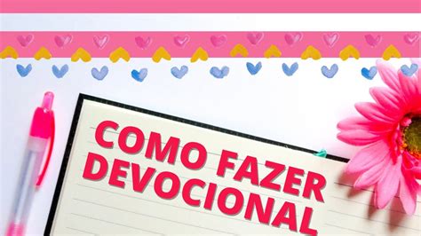 Como Fazer Devocional Passo A Passo Para Voc Come Ar Hoje Mesmo Sem