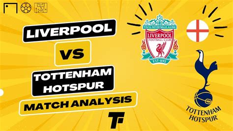 Liverpool Fc Vs Tottenham Hotspur Match Analysis Footy Tactics