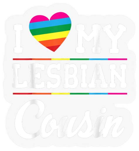 I Love My Lesbian Cousin Happy LGBT Month Day Br Stickers Sold By Jeanmariespaunv SKU