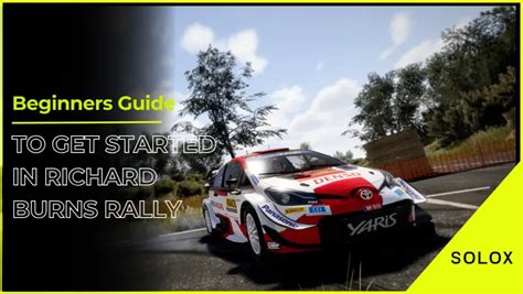 Beginners Guide To Get Started In Richard Burns Rally