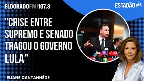 Eliane Cantanh De Crise Entre Supremo E Senado Tragou O Governo Lula